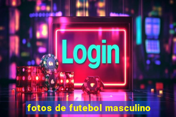 fotos de futebol masculino